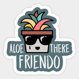 Aloe There, Friendo! Sticker